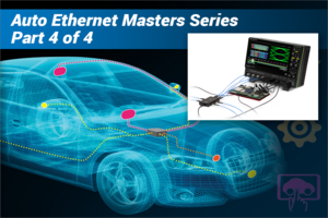 How to Become an Expert in Automotive Ethernet Testing - Part 4: Debugging PHY Layer Link Communication Learning Lab