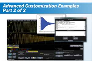 How to Perform Customized Analysis With an Oscilloscope Part Two: Advanced Customization Examples